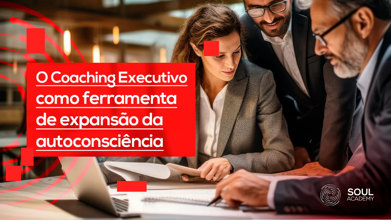 O Coaching Executivo como ferramenta de expansão da autoconsciência